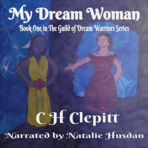 My Dream Woman: Book One in the Guild of Dream Warriors Series