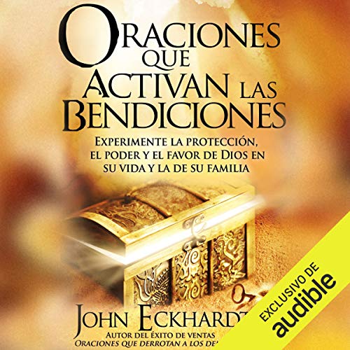 Oraciones Que Activan las Bendiciones [Prayers That Activate Blessings] (Narración en Castellano)