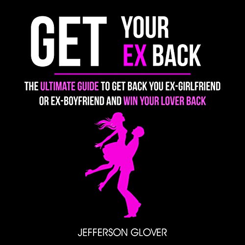 Get Your Ex Back by Jefferson Glover