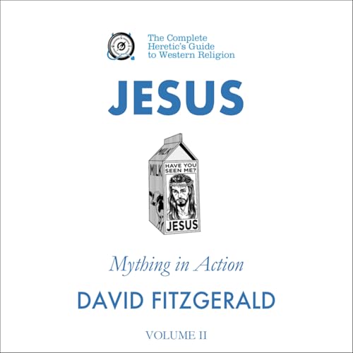 Jesus: Mything in Action, Vol. II