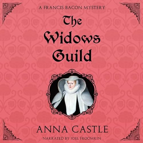 The Widows Guild: A Francis Bacon Mystery