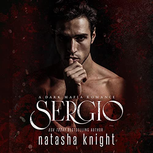 Sergio: A Dark Mafia Romance