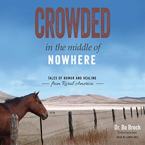 Crowded in the Middle of Nowhere: Tales of Humor and Healing from Rural America