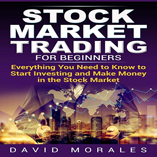 Stock Market Investing for Beginners - Everything You Need to Know to Start Stock Investing and Make Money in the Stocks