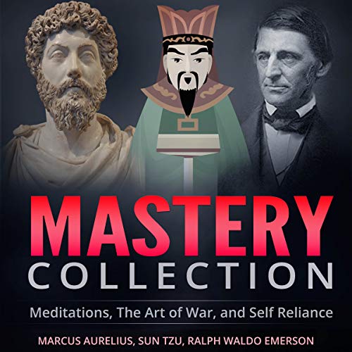 Mastery Collection: Meditations, The Art of War, and Self Reliance by Marcus Aurelius