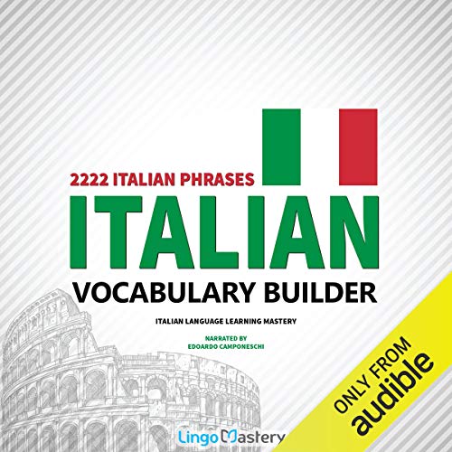 Italian Vocabulary Builder: 2222 Italian Phrases to Learn Italian and Grow Your Vocabulary