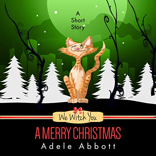 We Witch You a Merry Christmas: A Short Story