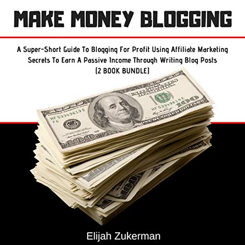 Make Money Blogging: 2 Book Bundle