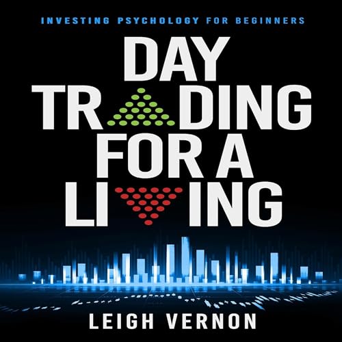 Day Trading for a Living: Investing Psychology for Beginners
