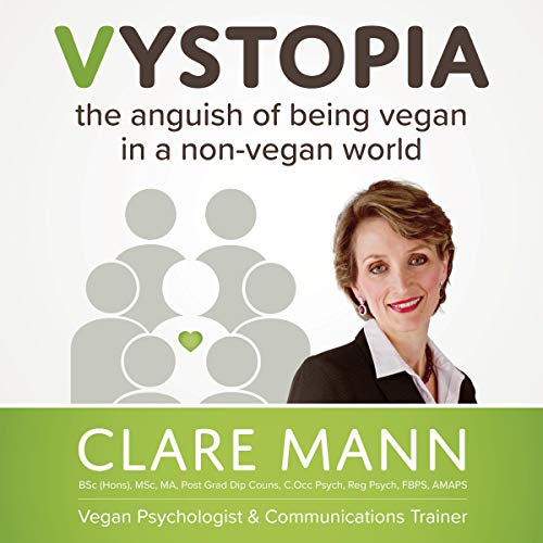 Vystopia: The Anguish of Being Vegan in a Non-Vegan World by Clare Mann