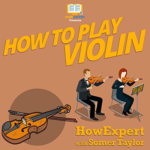 How to Play Violin by HowExpert Press
