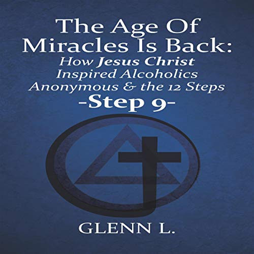 The Age of Miracles Is Back, Step 9 by Glenn L.
