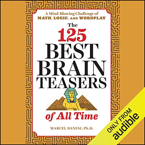 The 125 Best Brain Teasers of All Time by Marcel Danesi PhD