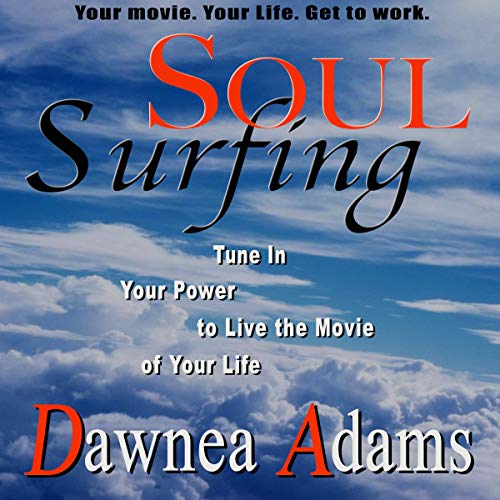 Soul Surfing: Tune in Your Power to Live the Movie of Your Life by Dawnea Adams (1998-12-29) by Dawnea Adams