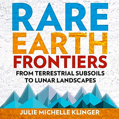 Rare Earth Frontiers: From Terrestrial Subsoils to Lunar Landscapes