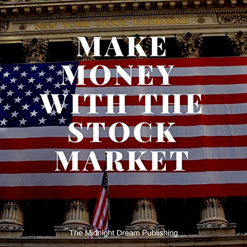 Stock Market: Make Money with the Stock Market