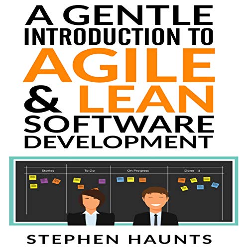 A Gentle Introduction to Agile and Lean Software Development