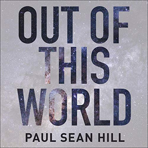 Out of This World by Paul Sean Hill