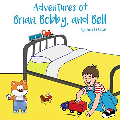 Adventures of Brian, Bobby, and Bell - 2 Fun Stories in 1