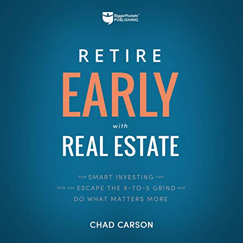 Retire Early with Real Estate by Chad Carson