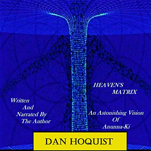 Heaven's Matrix by Dan Hoquist