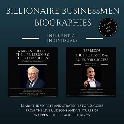 Billionaire Businessmen Biographies: 2 books in 1! (Vol. 2): Warren Buffett: The Life, Lessons & Rules for Success and Jeff Bezos: The Life, Lessons & Rules for Success
