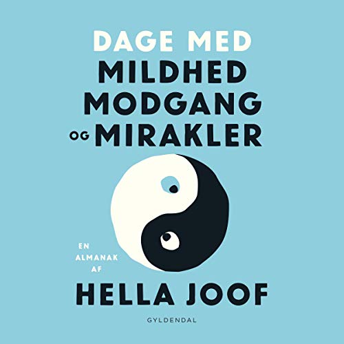 Dage med mildhed, modgang og mirakler by Hella Joof