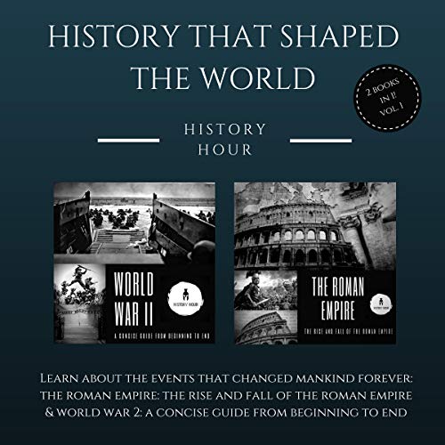 History That Shaped the World: 2 Books in 1, Volume 1