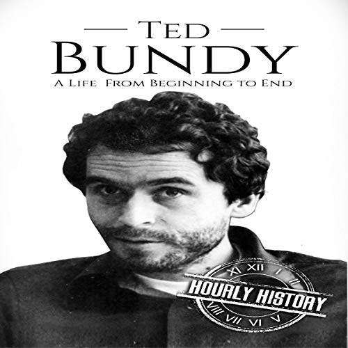 Ted Bundy: A Life from Beginning to End