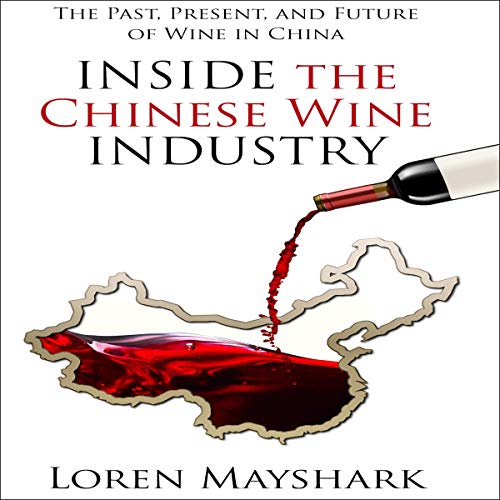 Inside the Chinese Wine Industry by Loren Mayshark
