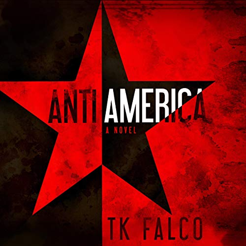 AntiAmerica by T.K. Falco