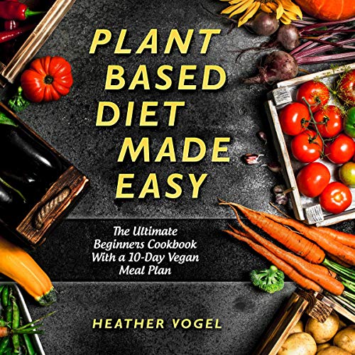 Plant Based Diet Made Easy
