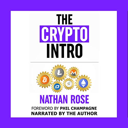 The Crypto Intro: Your Guide to Mastering Bitcoin, Ethereum, Litecoin, Cryptoassets, Blockchain & Cryptocurrency Investing