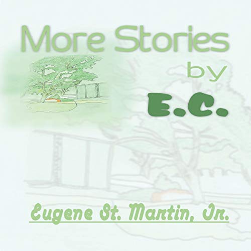 More Stories by E.C. by Eugene St. Martin Jr.