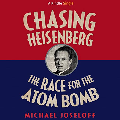 Chasing Heisenberg by Michael Joseloff