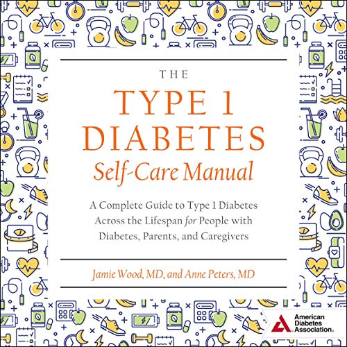 The Type 1 Diabetes Self-Care Manual by Jamie Wood MD