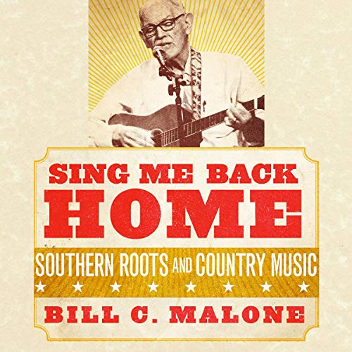 Sing Me Back Home: Southern Roots and Country Music