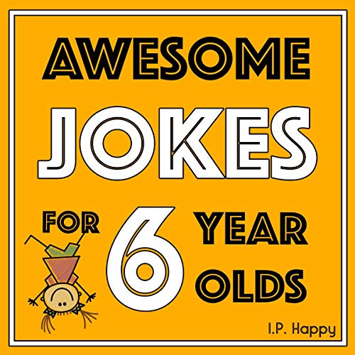 Awesome Jokes For 6 Year Olds: Silly Jokes for Kids Aged 6 (Jokes For kids 5-9)