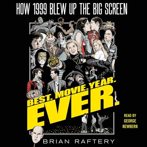 Best. Movie. Year. Ever. by Brian Raftery