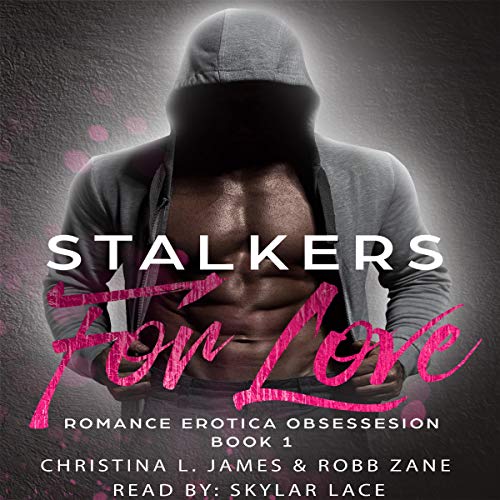 Stalkers for Love: Romance Erotica Obsession: Book 1