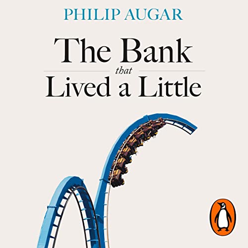 The Bank That Lived a Little by Philip Augar