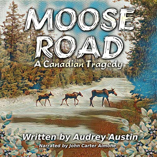 Moose Road: A Canadian Tragedy