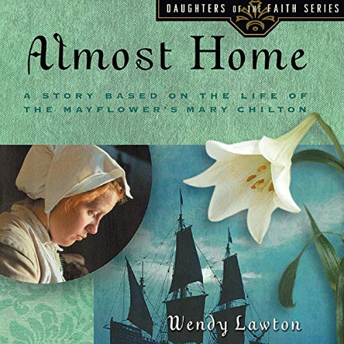 Almost Home: A Story Based on the Life of the Mayflower's Mary Chilton