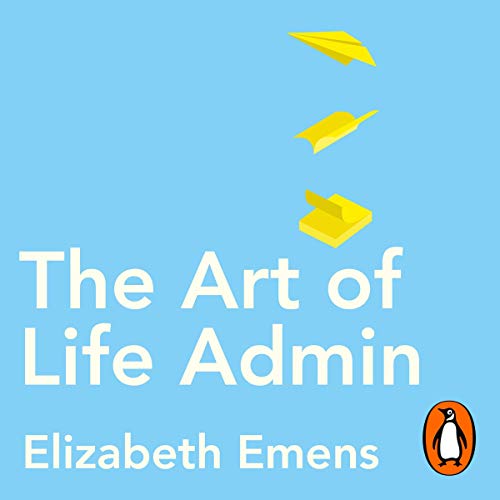 The Art of Life Admin by Elizabeth Emens
