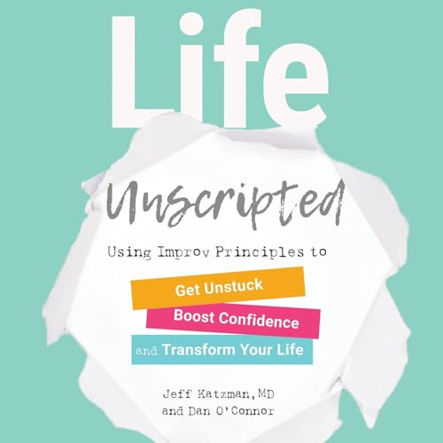Life Unscripted by Jeff Katzman M.D.