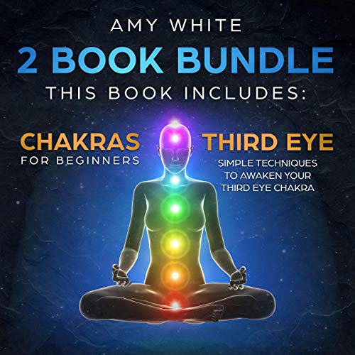 Chakras & the Third Eye: 2 Books in 1