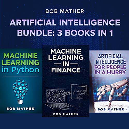 Artificial Intelligence Bundle: 3 Books in 1