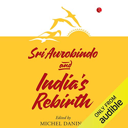 Sri Aurobindo & India's Rebirth