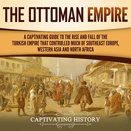 The Ottoman Empire by Captivating History