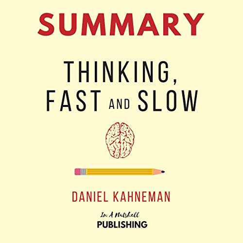 Summary: Thinking, Fast and Slow by Daniel Kahneman
